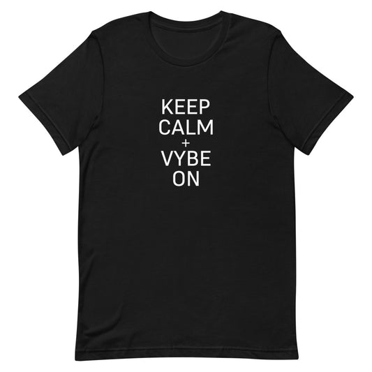 Keep Calm + Vybe On - Short-Sleeve Unisex T-Shirt